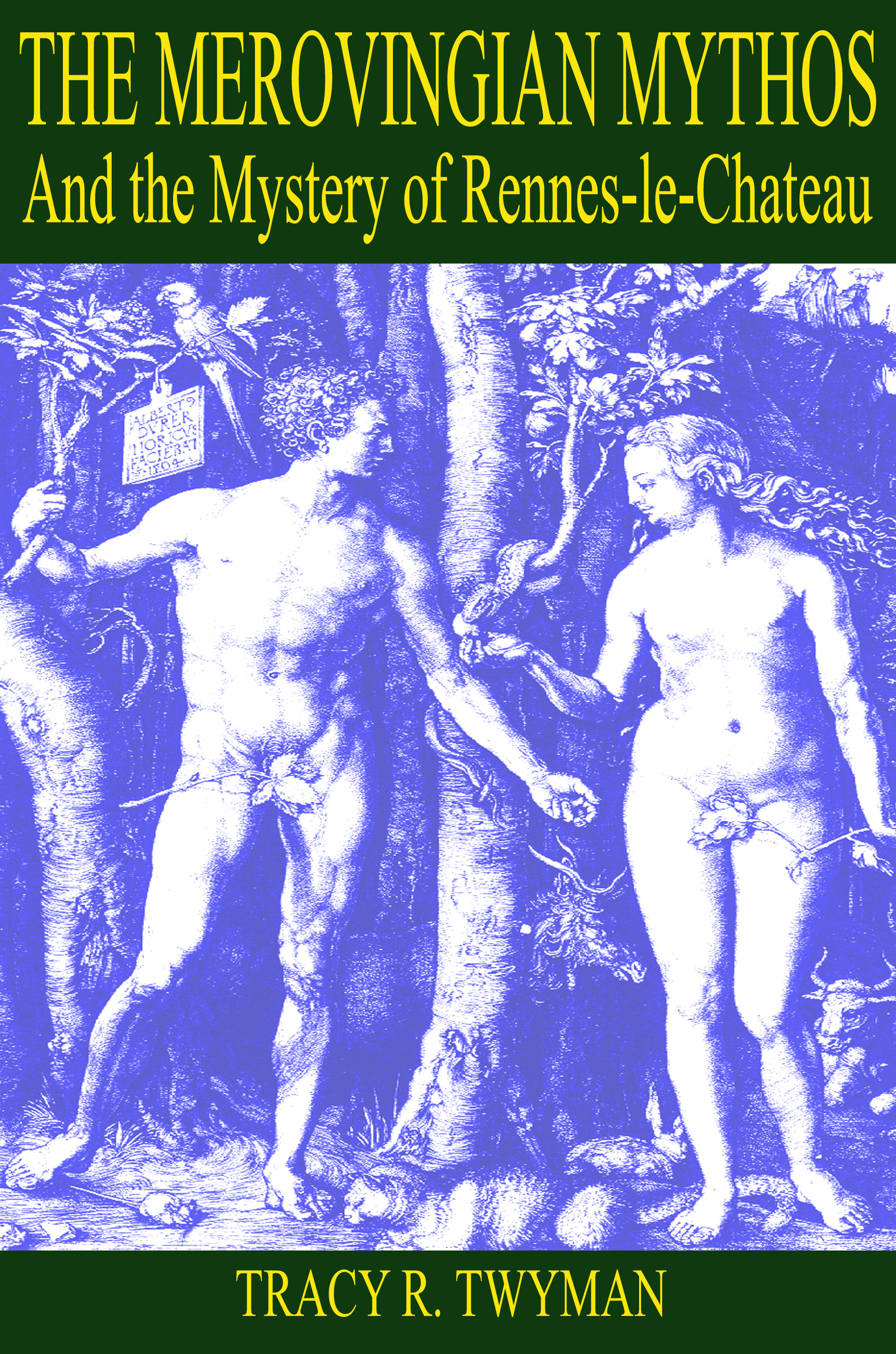 Book Front Cover: The Merovingian Mythos and the Mystery of Rennes-le-Chateau by Tracy Twyman