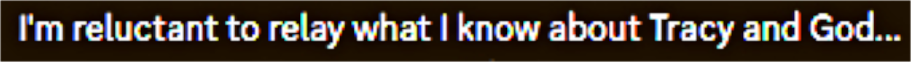 Discord: "I'm reluctant to relay what I know about Tracy and God..."