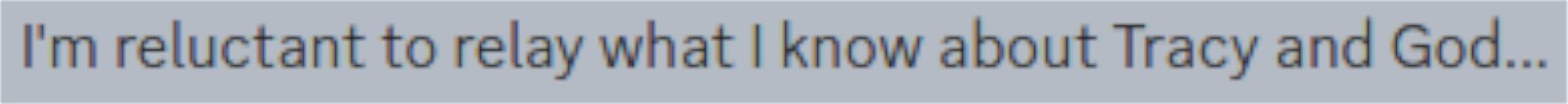 Discord: "I'm reluctant to relay what I know about Tracy and God..."